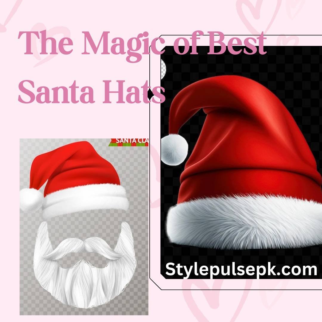 The Magic of Best Santa Hats