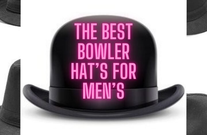 The Best Bowler Hat’s For Men’s